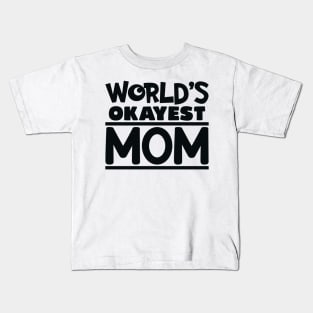 okayest mom Kids T-Shirt